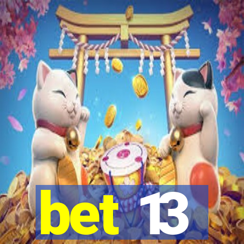 bet 13